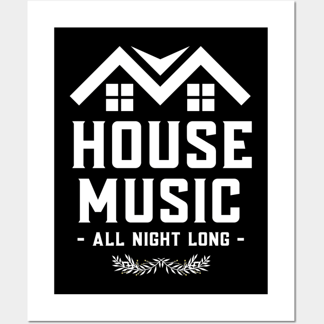 HOUSE MUSIC - All Night Long Wall Art by DISCOTHREADZ 